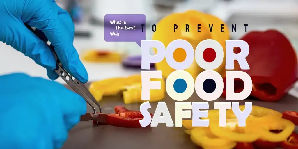 10 Best Ways to Prevent Poor food Safety