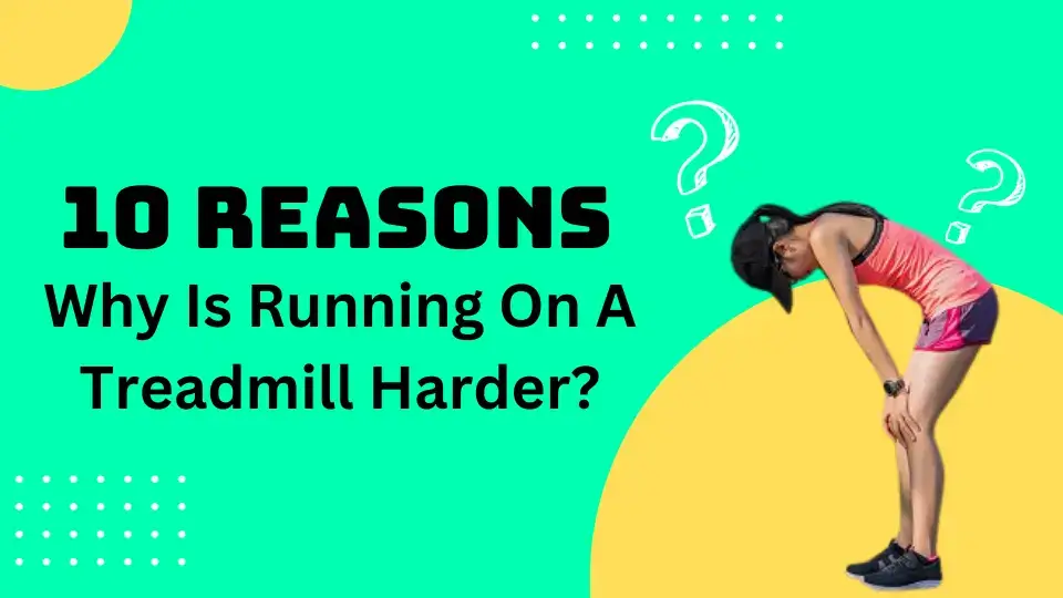 Why Is Running On A Treadmill Harder
