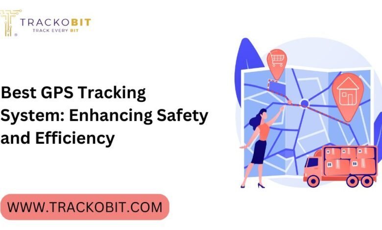 Best GPS Tracking System Enhancing Safety and Efficiency