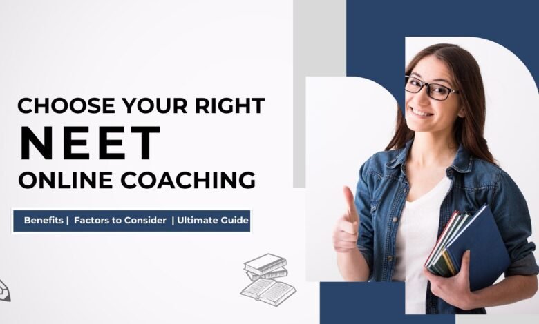 Choosing the Right NEET Online Classes Factors to Consider